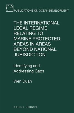 The International Legal Regime Relating to Marine Protected Areas in Areas Beyond National Jurisdiction: Identifying and Addressing Gaps - Duan, Wen