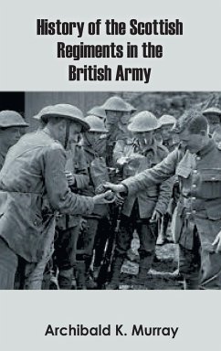 History of the Scottish Regiments in the British Army - Murray, Archibald K.