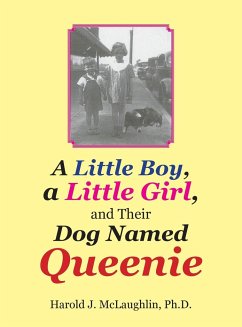 A Little Boy, a Little Girl, and Their Dog Named Queenie - McLaughlin Ph. D., Harold J.