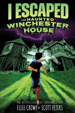 I Escaped The Haunted Winchester House - Peters, Scott; Crowe, Ellie