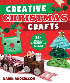 Creative Christmas Crafts: 25+ Holiday Activities for Families - Andersson, Karin