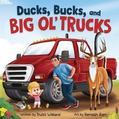 Ducks, Bucks, and Big Ol' Trucks - Wieland, Truitt