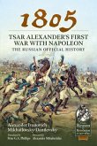 1805 - Tsar Alexander's First War with Napoleon: The Russian Official History