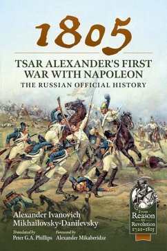1805 - Tsar Alexander's First War with Napoleon - Mikhailovsky-Danilevsky, Alexander Ivanovich