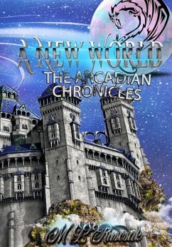 The Arcadian Chronicles - Ruscsak, M. L