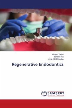 Regenerative Endodontics - Yadav, Gunjan;Saha, Sonali;Shadap, Nonie MKS