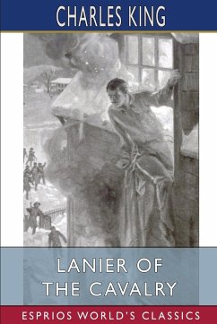 Lanier of the Cavalry (Esprios Classics) - King, Charles