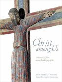 Christ Among Us: Sculpted Images of Jesus from Across the History of Art