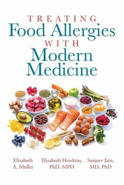 Treating Food Allergies with Modern Medicine - Muller, Elizabeth A; Hawkins Mph, Elizabeth; Jain MD, Sanjeev