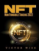 NFT - Non Fungible Tokens 2022: The Best Beginners Guide to Invest, create, buy and sell crypto art and collectibles with profit