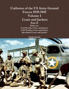 Uniforms of the US Army Ground Forces 1939-1945, Volume 1 Coats and Jackets, Part II - Lemons, Charles