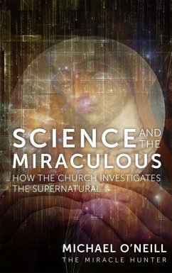 Science and the Miraculous - O'Neill, Michael