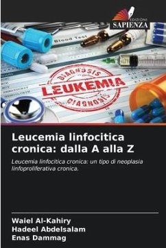 Leucemia linfocitica cronica: dalla A alla Z - Al-Kahiry, Waiel;Abdelsalam, Hadeel;Dammag, Enas