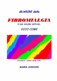 Guarire dalla fibromialgia - Lanzone, Maria