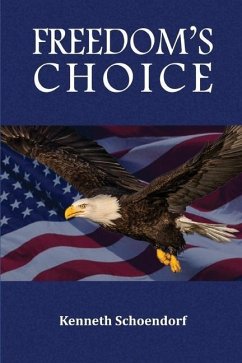 Freedom's Choice - Schoendorf, Kenneth