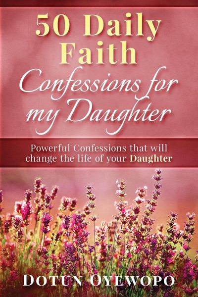 50 Daily Faith Confessions for My Daughter 50 Daily Faith Confessions for My Daughter