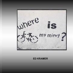 WHERE IS MY MIND - Kramer, Ed; Tbd