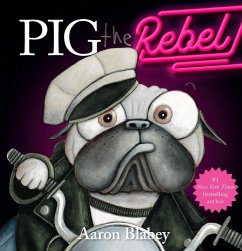 Pig the Rebel (Pig the Pug) - Blabey, Aaron