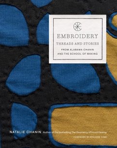 Embroidery: Threads and Stories from Alabama Chanin and The School of Making - Chanin, Natalie