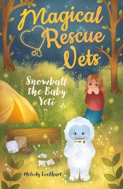 Magical Rescue Vets: Snowball the Baby Yeti - Lockhart, Melody