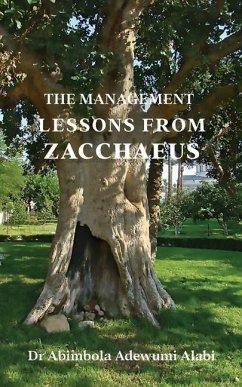 The Management Lessons from Zacchaeus - Alabi, Abimbola Adewumi