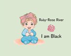 Ruby-Rose River: I Am Black