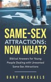 Same-Sex Attractions: Now What?: Biblical Answers for Young People Dealing with Unwanted Same-Sex Attractions