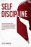 Self Discipline: Develop Everlasting Habits to Master Self-Control, Productivity, Mental Toughness, and a Spartan Mindset for Creating a Life of Success to Beat Addiction, Procrastination, & Laziness (Self Help Mastery, #1) (eBook, ePUB)