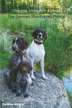 Choosing, Living With & Loving The German Shorthaired Pointer - Avery, Denise