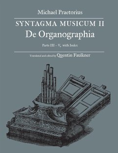 SYNTAGMA MUSICUM II, De Organographia, Parts III - V, with Index - Faulkner, Quentin; Praetorius, Michael