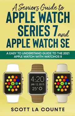 A Senior's Guide to Apple Watch Series 7 and Apple Watch SE - La Counte, Scott