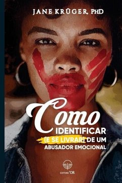 Como Identificar (e se livrar) de um abusador emocional - Krüger, Jane