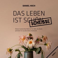 Das Leben ist schön scheisse. - Hoch, Daniel