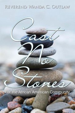 Cast No Stones: For the African American Community - Outlaw, Reverend Wanda C.