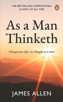 As a Man Thinketh (Premium Paperback, Penguin India): The Number 1# Inspirational and Motivational Classic for Personal Growth, Success, and a Happy L - Allen, James