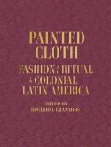 Painted Cloth: Fashion and Ritual in Colonial Latin America