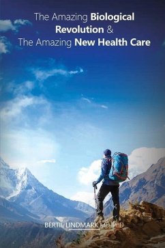 The Amazing Biological Revolution and The Amazing New Health Care - Lindmark, Bertil