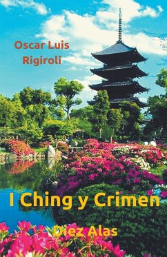 Diez Alas- I Ching y Crimen - Rigiroli, Oscar Luis