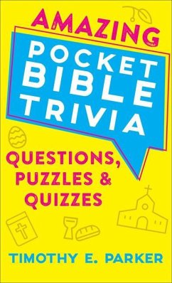 Amazing Pocket Bible Trivia: Questions, Puzzles & Quizzes - Parker, Timothy E.