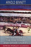 The Matador of the Five Towns and Other Stories (Esprios Classics)