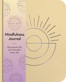 Mindfulness Journal: Be Present with Your Thoughts Every Day