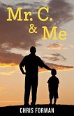 Mr. C. & Me: Life Lessons from the School Janitor Who Changed My Life (and How His Wisdom Can Change Your Life, Too!)