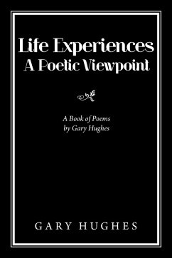 Life Experiences a Poetic Viewpoint - Hughes, Gary