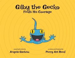 Gilby the Gecko Finds His Courage: Volume 2 - Garbiso, Angela; Reed, Perry Art