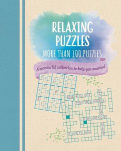 Relaxing Puzzles: A Wonderful Collection of More Than 100 Puzzles to Help You Unwind - Saunders, Eric