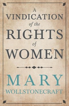 A Vindication of the Rights of Woman;With Strictures on Political and Moral Subjects - Wollstonecraft, Mary