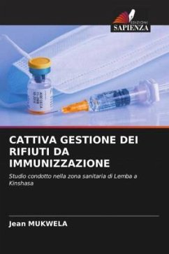 CATTIVA GESTIONE DEI RIFIUTI DA IMMUNIZZAZIONE - Mukwela, Jean