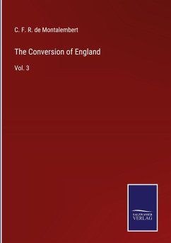 The Conversion of England - Montalembert, C. F. R. de