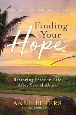 Finding Your Hope: Restoring Peace in Life After Sexual Abuse - Peters, Anne