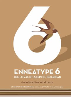 Enneatype 6: The Loyalist, Skeptic, Guardian - Carver, Liz; Green, Josh